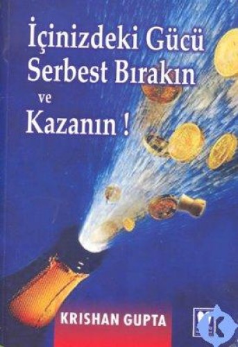 İÇİNİZDEKİ GÜCÜ SERBEST BIRAKIN VE KAZANIN