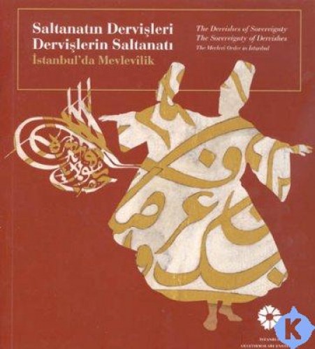 SALTANATIN DERVİŞLERİ İSTANBULDA MEVLEVİLİK