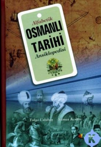 ALFABETİK OSMANLI TARİHİ ANSİKLOPEDİSİ