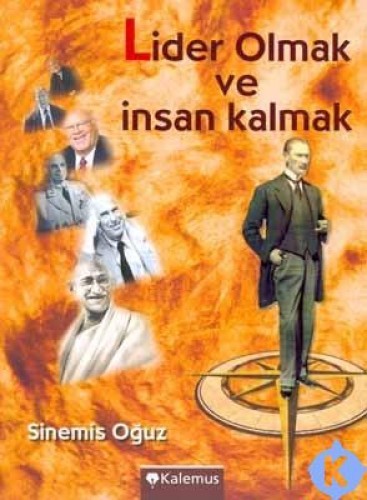 LİDER OLMAK VE İNSAN KALMAK