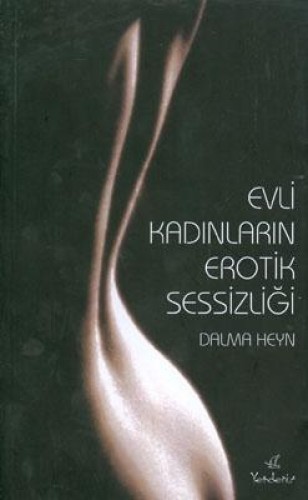 EVLİ KADINLARIN EROTİK SESSİZLİĞİ