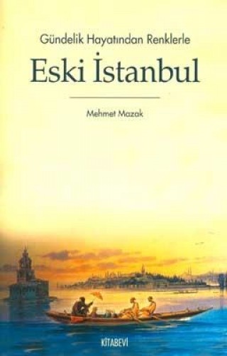 Gündelik Hayatından Renklerle Eski İstanbul