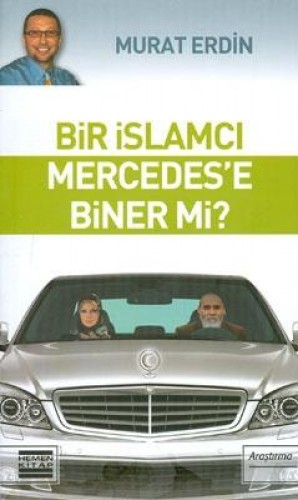 BİR İSLAMCI MERCEDESE BİNERMİ