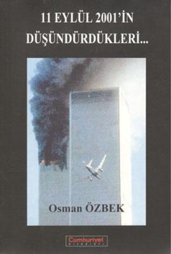 11 EYLÜL 2001'İN DÜŞÜNDÜRDÜKLERİ