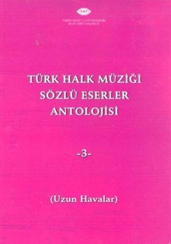 TÜRK HALK MÜZİĞİ SÖZLÜ ESERLER ANTOLOJİSİ 3