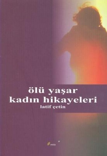 ÖLÜ YAŞAR KADIN HİKAYELERİ