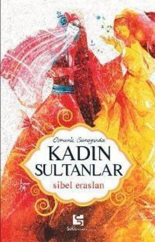 OSMANLI SARAYINDA KADIN SULTANLAR