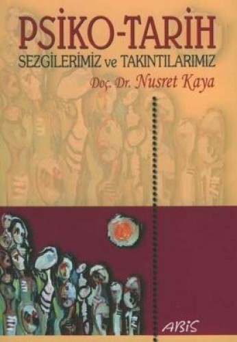 PSİKO-TARİH SEZGİLERİMİZ VE TAKINTI.