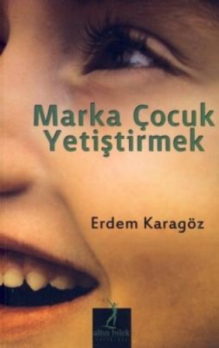 MARKA ÇOCUK YETİŞTİRMEK