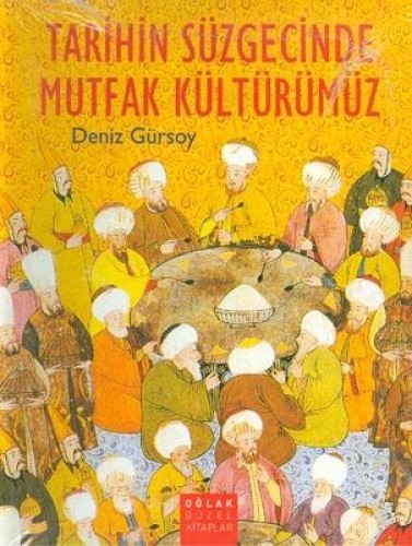 TARİHİN SÜZGECİNDE MUTFAK KÜLTÜRÜMÜZ