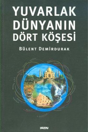 YUVARLAK DÜNYANIN DÖRT KÖŞESİ