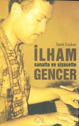 SANATTA VE SİYASETTE İLHAM GENCER