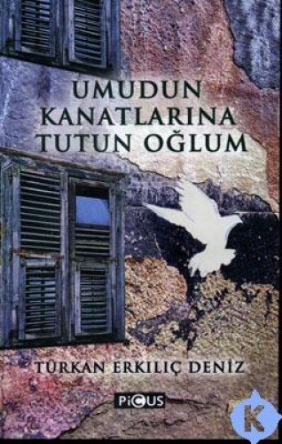 UMUDUN KANATLARINA TUTUN OĞLUM