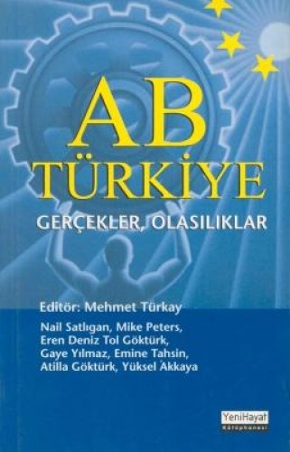 AB TÜRKİYE GERÇEKLER OLASILIKLAR