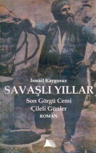 SAVAŞLI YILLAR SON GÖRGÜ CEMİ ÇİLELİ GÜNLER