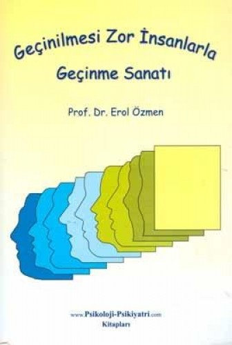 GEÇİNİLMESİ ZOR İNSANLARLA GEÇİNME SANATI