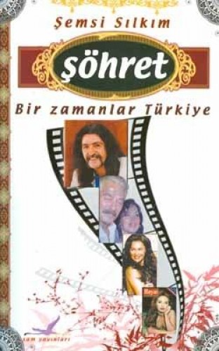 ŞÖHRET BİR ZAMANLAR TÜRKİYE