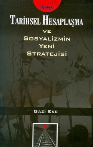 TARİHSEL HESAPLAŞMA VE SOSYALİZMİN YENİ