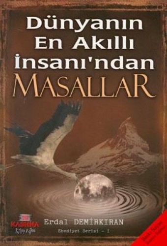 DÜNYANIN EN AKILLI İNSANINDAN MASALLAR