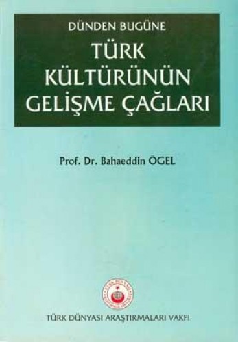 TÜRK KÜLTÜRÜNÜN GELİŞME ÇAĞLARI