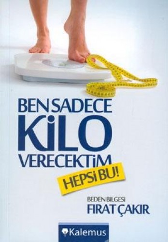 BEN SADECE KİLO VERECEKTİM HEPSİ BU