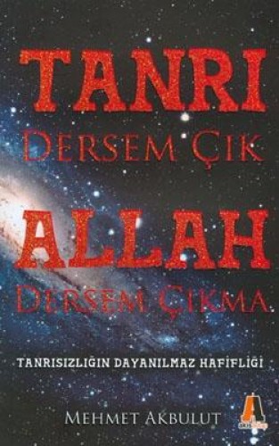 TANRI DERSEM ÇIK ALLAH DERSEM ÇIKMA