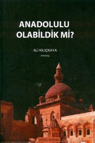 ANADOLULU OLABİLDİKMİ