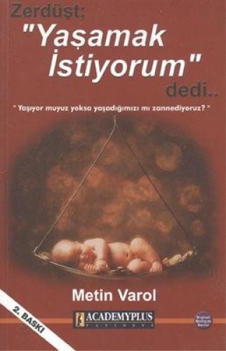 ZERDÜŞT YAŞAMAK İSTİYORUM DEDİ