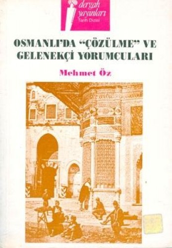 Osmanlıda Çözülme Ve Gelenekçi Yorumcuları