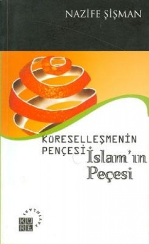 KÜRESELLEŞMENİN PENÇESİ İSLAMIN PEÇESİ