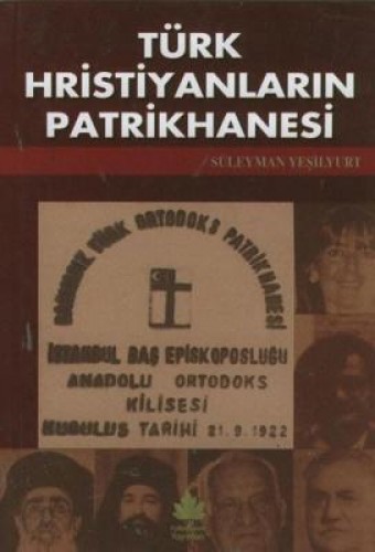 TÜRK HRİSTİYANLARIN PATRİKHANESİ