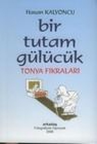 BİR TUTAM GÜLÜCÜK TONYA FIKRALARI