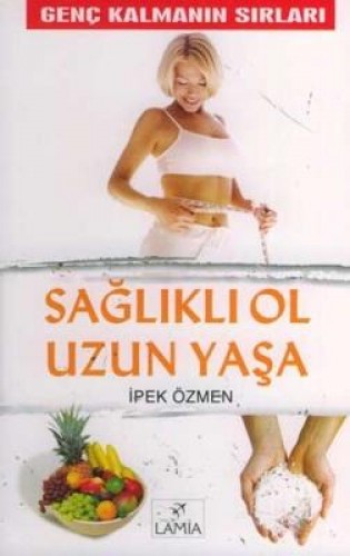 SAĞLIKLI OL UZUN YAŞA