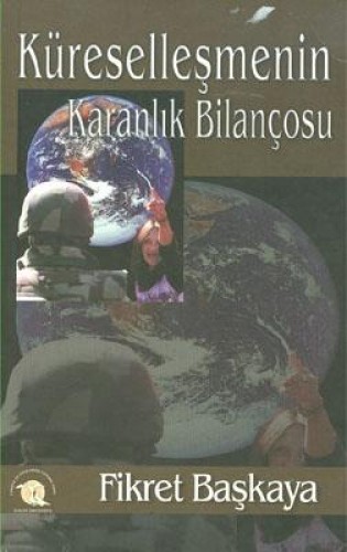 KÜRESELLEŞMENİN KARANLIK BİLANÇOSU