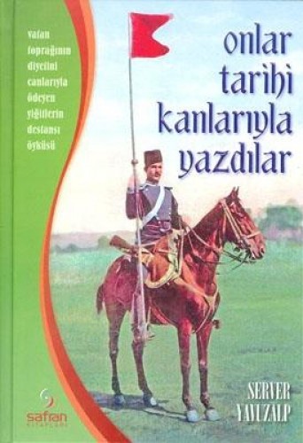 ONLAR TARİHİ KANLARIYLA YAZDILAR