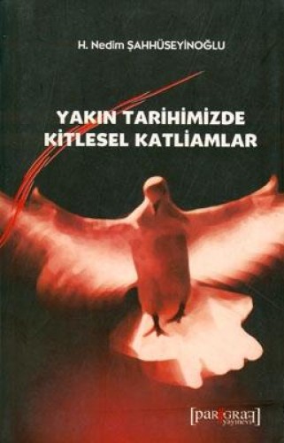 YAKIN TARİHİMİZDE KİTLESEL KATLİAMLAR