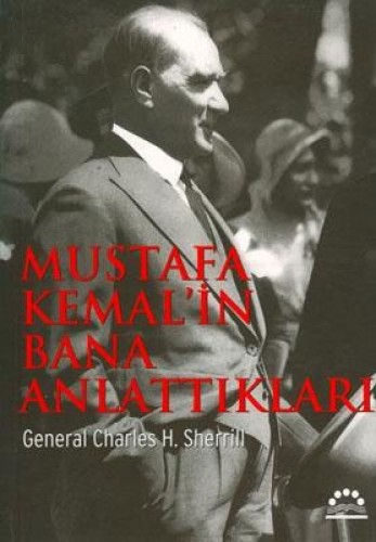 MUSTAFA KEMALİN BANA ANLATTIKLARI