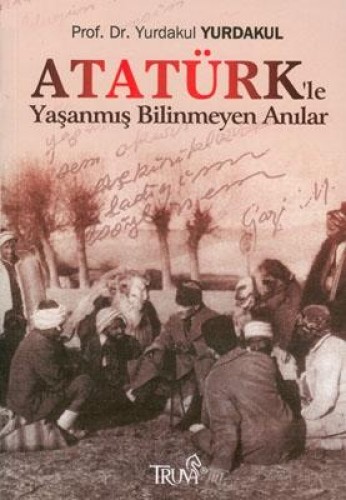 ATATÜRKLE YAŞANMIŞ BİLİNMEYEN AN.