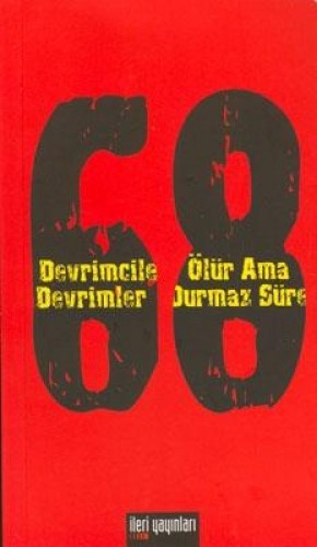 68 DEVRİMCİLER ÖLÜR AMA DEVRİMLER DURMAZ SÜ.