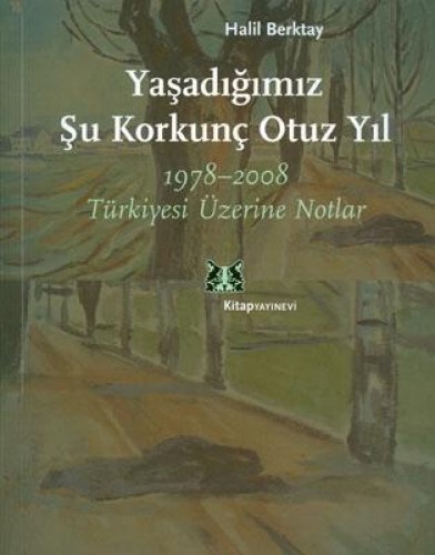 YAŞADIĞIMIZ ŞU KORKUNÇ OTUZ YIL