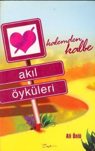 KALEMDEN KALBE AKIL ÖYKÜLERİ