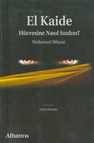 EL KAİDE HÜCRESİNE NASIL SIZDIM