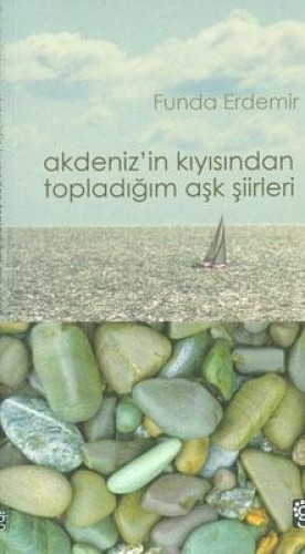 AKDENİZİN KIYISINDAN TOPLADIĞIM AŞK ŞİİRLERİ