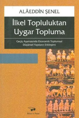 İLKEL TOPLUMDAN UYGAR TOPLUMA