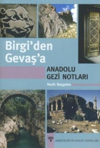 BİRGİDEN GEVAŞA ANADOLU GEZİ NOTLARI