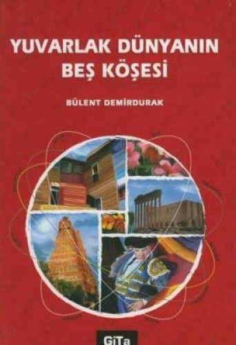 YUVARLAK DÜNYANIN BEŞ KÖŞESİ