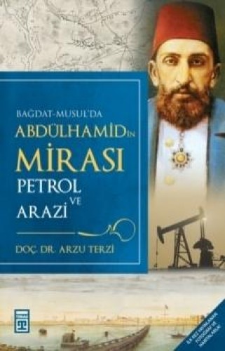 ABDÜLHAMİDİN MİRASI PETROL VE ARAZİ