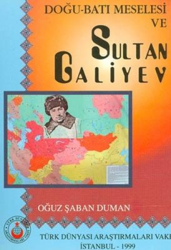 DOĞU BATI MESELESİ VE SULTAN GALİYEV