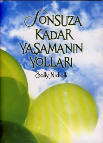 SONSUZA KADAR YAŞAMANIN YOLLARI