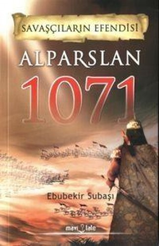 SAVAŞÇILARIN EFENDİSİ ALPARSLAN 1071